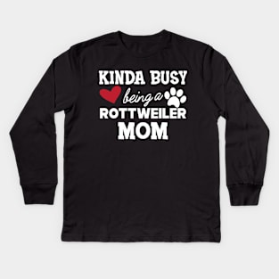 Rottweiler Dog - Kinda busy being a rottweiler mom Kids Long Sleeve T-Shirt